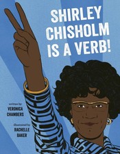 Shirley Chisholm Is a Verb by Veronica Chambers (English) Hardcover Book