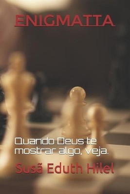 Enigmatta: Quando Deus te mostrar algo, veja. by Susa Eduth Hilel (Portuguese) P