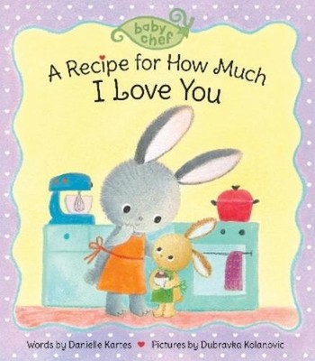 Danielle Kartes A Recipe for How Much I Love You (Board Book) (UK IMPORT)