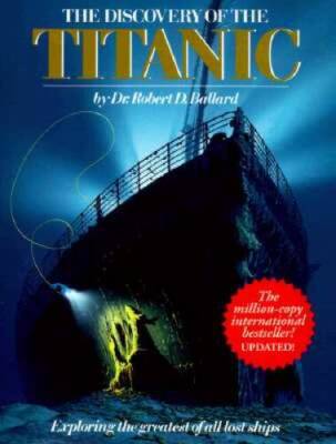 Discovery Of The Titanic (Exploring The Greatest Of All Lost Ships) - GOOD