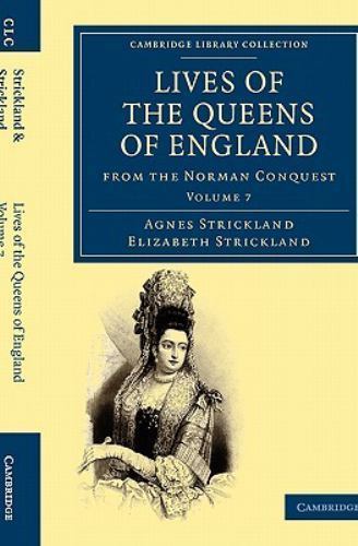 Lives of the Queens of England from the Norman Conquest Strickland Volume 7