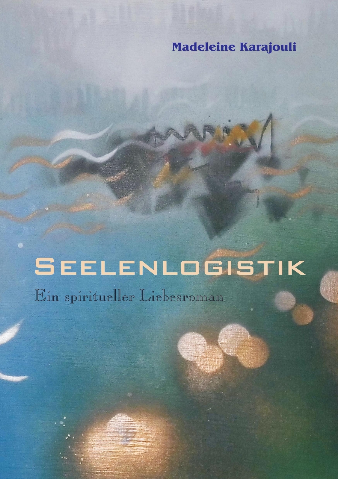 Thumbnail - Madeleine Karajouli | Seelenlogistik | Taschenbuch | Deutsch (2016) |