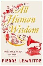 All Human Wisdom, Pierre Lemaitre,  Paperback