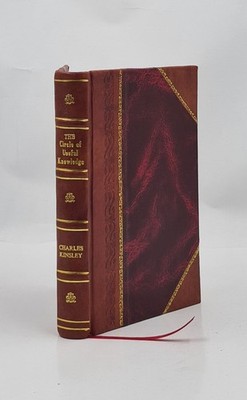 The circle of useful knowledge : for the use of farmers, mechani [Leather Bound]