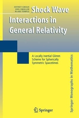 Shock Wave Interactions in General Relativity - 9781441922465
