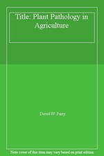 Title: Plant Pathology in Agriculture,David W. Parry