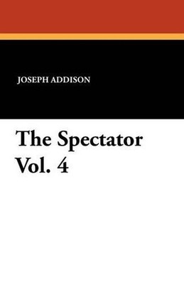 The Spectator Vol. 4 by Joseph Addison (English) Paperback Book