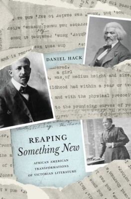 Reaping Something New: African American Transformations of Victorian Litera...