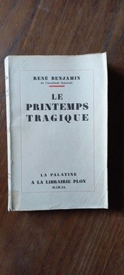 René Benjamin - Le Printemps Tragique / Plon 1940