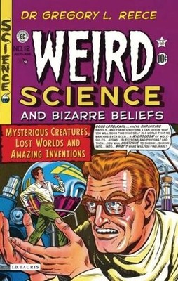 Gregory L. Reece Weird Science and Bizarre Beliefs (Taschenbuch)