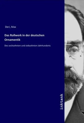 Max Deri | Das Rollwerk in der deutschen Ornamentik | Taschenbuch | Deutsch