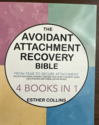 The Avoidant Attachment Recovery Bible:From Fear To Secure Attachment E.Collins