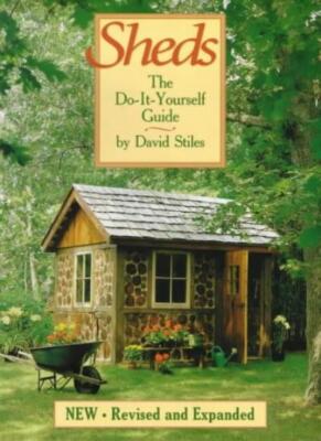 Sheds: The Do-it-yourself Guide By David Stiles