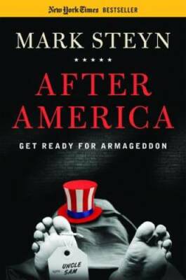 After America: Get Ready for Armageddon - Hardcover By Steyn, Mark - GOOD