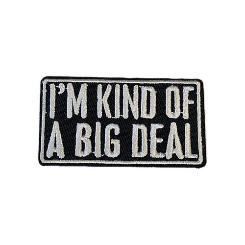 I'm Kid of a Big Deal Patch - Humor Patch - Embroidered Iron On Patches