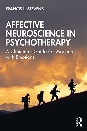 Affective Neuroscience in Psychotherapy: A Clinician's Guide for Working with Emotions - Image 4