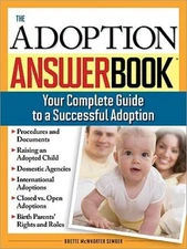 The Adoption Answer Book: Your Compete Guide to a Successful Adoption - GOOD