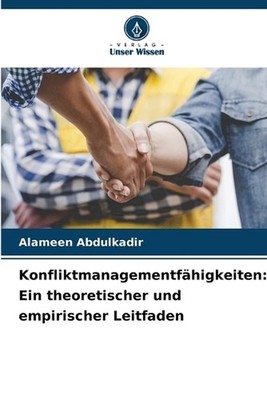 Konfliktmanagementfhigkeiten: Ein theoretischer und empirischer Leitfaden by Ala