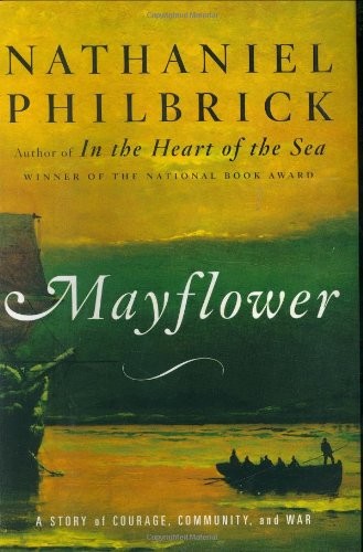 Mayflower: A Story of Courage, Community, and War by Nathaniel Philbrick