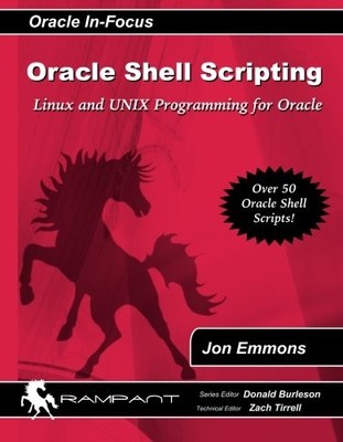 Oracle Shell Scripting: Linux and Unix Programming for Oracle (Oracle In-Foc...