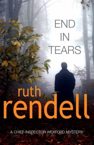 End In Tears: (A Wexford Case),Ruth Rendell- 9780099491149