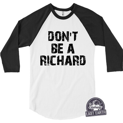 Don't Be A Richard D*ck Shirt Funny College Men's Tee Joke Gift Offensive Shirts