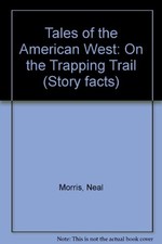 Tales of the American West: On the Trapping Trail (Story facts)-