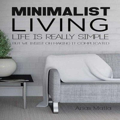 Minimalist Living Complete Guide to Minimalism How to Declutter Y