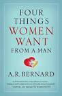 Four Things Women Want from a Man by REV A R Bernard (Hardback, 2016)