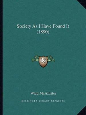 Society As I Have Found It by Ward Mcallister (2010, Trade Paperback)