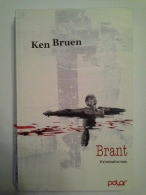 Brant. Ken Bruen ; aus dem Englischen von Len Wanner Bruen, Ken und Len Wanner: