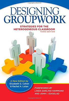 Designing Groupwork: Strategies for the Heterogeneous... - Cohen, Elizabeth G.