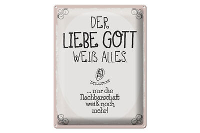 Blechschild Spruch 30x40 cm liebe Gott weiß alles nur die Nachbarschaft Schild
