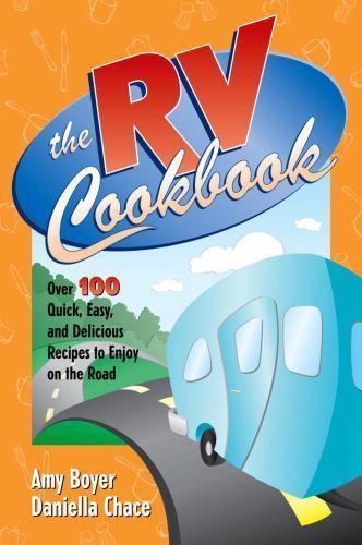 RV Cookbook : Over 100 Quick, Easy, and Delicious Recipes to Enjoy on ...