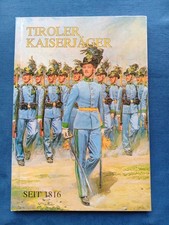 Tiroler Kaiserjäger Geschichte 175 Jahre k.u.k. Monarchie WK1 Gebirgskrieg kk