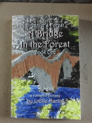 A Bridge in the Forest (Dreamer's Forest) Signed by Author Joelle Martin