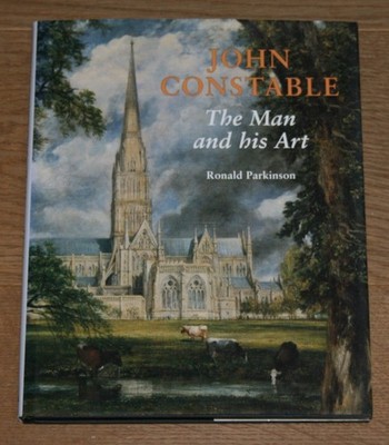 John Constable: The Man and His Art. Parkinson, Ronald.