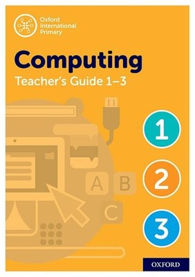 Oxford International Primary Computing Teacher's Guide - Stages 1-3