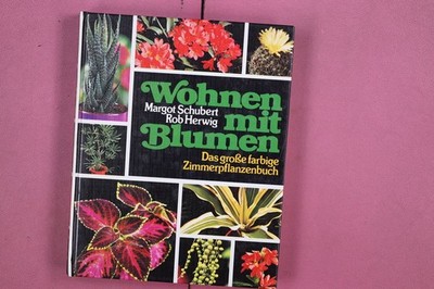 304353 Margot Schubert WOHNEN MIT BLUMEN Verlag BLV Das große farbige