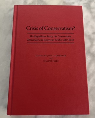 Crisis of Conservatism? : The Republican Party, the Conservative Movement and...