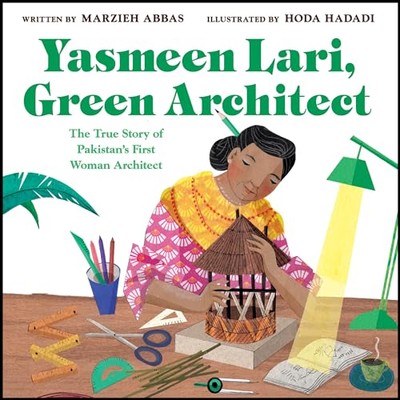 Yasmeen Lari, Green Architect: The True Story of Pakistan's First Woman Architec