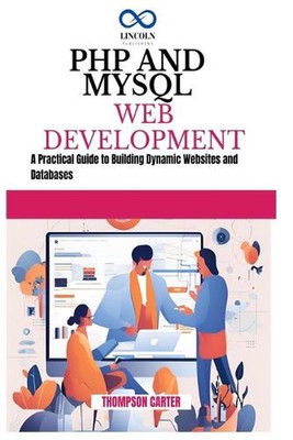 PHP und MySQL Webentwicklung: Ein praktischer Leitfaden zum Erstellen dynamischer Websites und