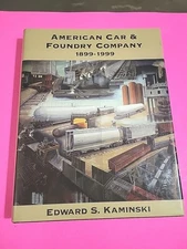 American Car and Foundry Company, 1899-1999 by Edward Kaminski, 1st Ed., DJ 