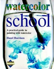 Watercolor School: A Practical Guide to Painting With Watercolor - GOOD