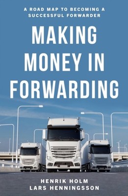 Making Money in Forwarding by Henrik Holm PAPERBACK 9781800460591