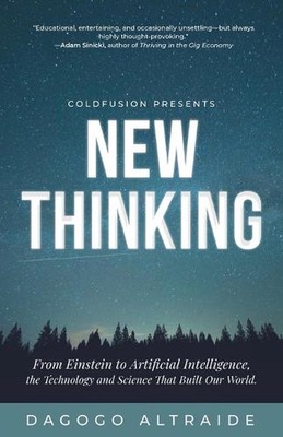 ColdFusion Presents: New Thinking: From Einstein to Artificial Intelligence, the