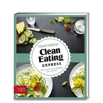 Just Delicious   Clean Eating Express: Super einfach: Mit 5 Zutaten gesund  ...