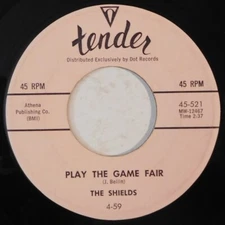 THE SHIELDS Play The Game Fair, Fare Thee Well My Love TENDER 45 doo-wop r&b og