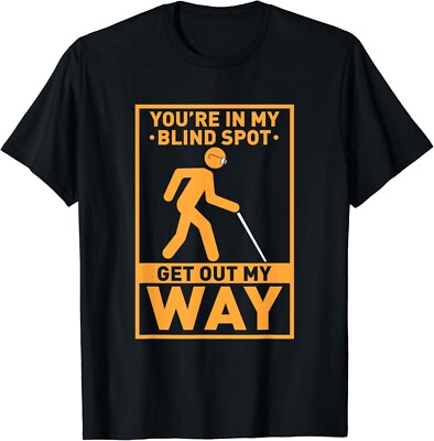 YOU_RE IN MY BLIND SPOT visual impaired Braille Gift Unisex T-Shirt