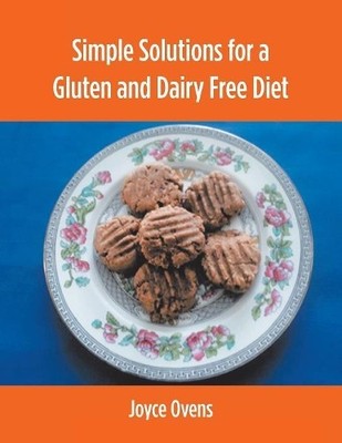 Joyce Ovens Simple Solutions for a Gluten and Dairy Free Diet (Taschenbuch)